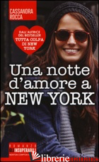 NOTTE D'AMORE A NEW YORK (UNA) - ROCCA CASSANDRA
