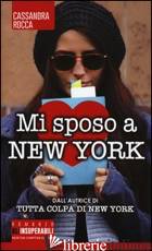 MI SPOSO A NEW YORK - ROCCA CASSANDRA