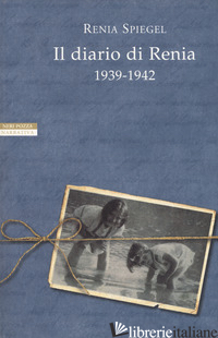 DIARIO DI RENIA 1939-1942 (IL) - SPIEGEL RENIA; BELLAK E. (CUR.)