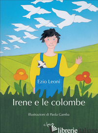 IRENE E LE COLOMBE - LEONI EZIO