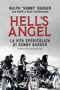 HELL'S ANGEL. LA VITA SPERICOLATA DI SONNY BARGER - BARGER RALPH SONNY