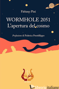 WORMHOLE 2051. L'APERTURA DEL COSMO - PINI FABIANO