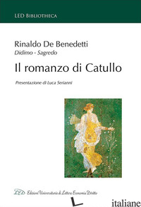 ROMANZO DI CATULLO (IL) - DE BENEDETTI RINALDO