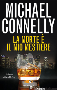 MORTE E' IL MIO MESTIERE (LA) - CONNELLY MICHAEL