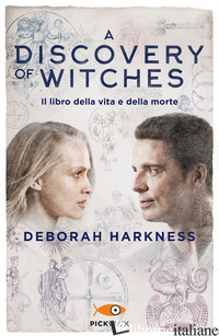 LIBRO DELLA VITA E DELLA MORTE. A DISCOVERY OF WITCHES (IL). VOL. 1 - HARKNESS DEBORAH