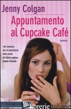 APPUNTAMENTO AL CUPCAKE CAFE' - COLGAN JENNY