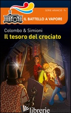TESORO DEL CROCIATO (IL) - COLOMBO PAOLO; SIMIONI ANNA