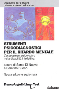 STRUMENTI PSICODIAGNOSTICI PER IL RITARDO MENTALE. L'ASSESSMENT PSICOLOGICO NELL - DI NUOVO S. (CUR.); BUONO S. (CUR.)