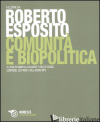 COMUNITA' E BIOPOLITICA FILE AUDIO FORMATO MP3. CON CD-ROM - ESPOSITO ROBERTO; CALABRO' D. (CUR.); GORIA G. (CUR.)