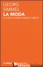 MODA (LA) - SIMMEL GEORG; CURCIO A. M. (CUR.)