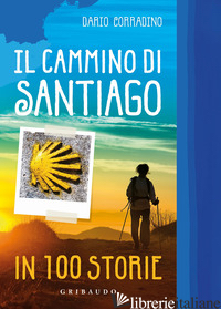 CAMMINO DI SANTIAGO IN 100 STORIE (IL) - CORRADINO DARIO