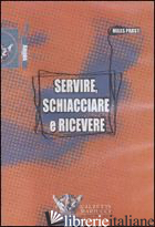 SERVIRE, SCHIACCIARE E RICEVERE. DVD - PABST MILES