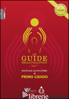 GUIDE DELLA PALLAVOLO. MANUALE ALLENATORE DI PRIMO GRADO. CON CD-ROM (LE) - FIPAV (CUR.)