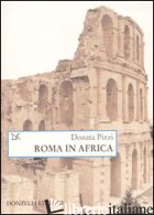 ROMA IN AFRICA. EDIZ. ILLUSTRATA - PIZZI DONATA