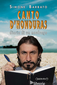 CANTO D'HONDURAS. DIARIO DI UN NAUFRAGO - BARBATO SIMONE