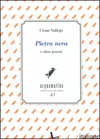 PIETRA NERA E ALTRE POESIE - VALLEJO CESAR; MATTEI P. (CUR.)
