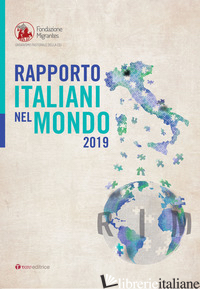 RAPPORTO ITALIANI NEL MONDO 2019 - FONDAZIONE MIGRANTES (CUR.)