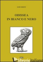 ODISSEA IN BIANCO E NERO - BERTI EZIO