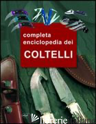 GRANDE ENCICLOPEDIA DEI COLTELLI (LA) - HARTINK A. E.