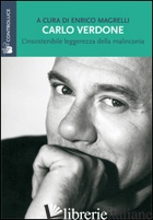CARLO VERDONE. L'INSOSTENIBILE LEGGEREZZA DELLA MALINCONIA - MAGRELLI E. (CUR.)