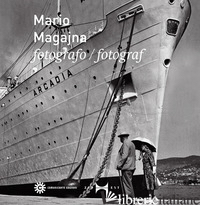 MARIO MAGAJNA. FOTOGRAFO. EDIZ. ITALIANA E SLOVENA - KAFOL M. (CUR.); SCHIOZZI M. (CUR.)
