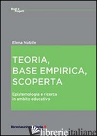 TEORIA, BASE EMPIRICA, SCOPERTA - NOBILE ELENA