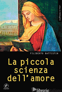 PICCOLA SCIENZA DELL'AMORE. AD ALESSANDRO BIRAL (LA) - BATTISTIN FILIBERTO