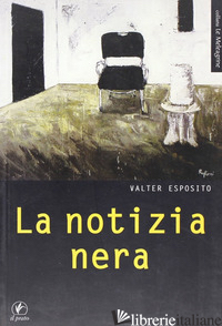 NOTIZIA NERA (LA) - ESPOSITO VALTER
