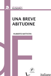 BREVE ABITUDINE (UNA) - BATTISTIN FILIBERTO