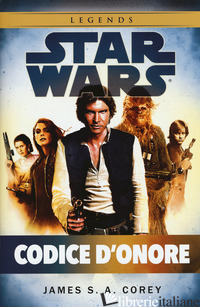 CODICE D'ONORE. STAR WARS - COREY JAMES S. A.