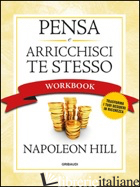 PENSA E ARRICCHISCI TE STESSO. WORKBOOK - HILL NAPOLEON