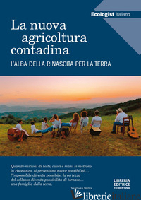 ECOLOGIST ITALIANO. LA NUOVA AGRICOLTURA CONTADINA. L'ALBA DELLA RINASCITA PER L - PUCCI G. (CUR.)