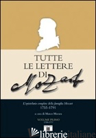 TUTTE LE LETTERE DI MOZART. L'EPISTOLARIO COMPLETO DELLA FAMIGLIA MOZART 1755-17 - MURARA M. (CUR.)