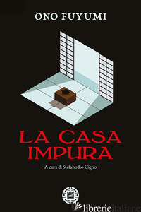 CASA IMPURA (LA) - ONO FUYUMI; LO CIGNO S. (CUR.)