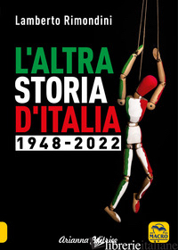 ALTRA STORIA D'ITALIA 1948-2022 (L') - RIMONDINI LAMBERTO