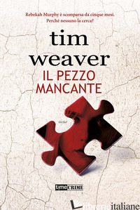 PEZZO MANCANTE (IL) - WEAVER TIM