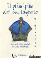PRINCIPINO DEL CASTAGNETO E BLURITA (IL) - PAGNONCELLI LAURA