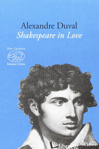 SHAKESPEARE IN LOVE. EDIZ. MULTILINGUE - DUVAL ALEXANDRE; LOMBARDI M. (CUR.)