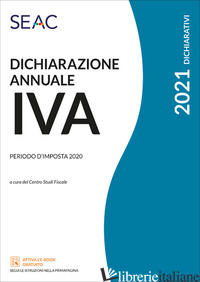 DICHIARAZIONE ANNUALE IVA - CENTRO STUDI FISCALI SEAC (CUR.)