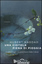CIOTOLA PIENA DI PIOGGIA (UNA) - HADDAD HUBERT