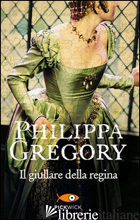 GIULLARE DELLA REGINA (IL) - GREGORY PHILIPPA