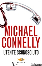 UTENTE SCONOSCIUTO - CONNELLY MICHAEL