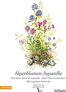 ALPENBLUMEN-AQUARELLE-FIORI ALPINI DIPINTI AD ACQUERELLO-ALPINE FLOWERS WATERCOL - AA.VV.