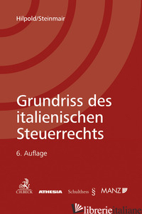 GRUNDRISS DES ITALIENISCHEN STEUERRECHTS - HILPOLD PETER; STEINAMR WALTER