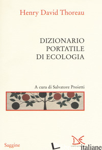 DIZIONARIO PORTATILE DI ECOLOGIA - THOREAU HENRY DAVID; PROIETTI S. (CUR.)
