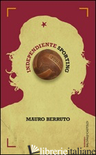 INDEPENDIENTE SPORTING - BERRUTO MAURO