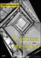 ASCESA DEI DESIDERI (L') - MASSARDO ANDREA