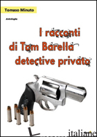 RACCONTI DI TOM BARELLA, DETECTIVE PRIVATO (I) - MINUTO TOMMASO