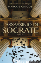 ASSASSINIO DI SOCRATE (L') - CHICOT MARCOS