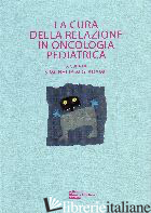 CURA DELLA RELAZIONE IN ONCOLOGIA PEDIATRICA (LA) - ADAMO S. M. (CUR.)
